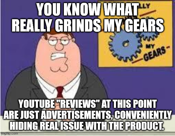 Youtube "Reviews" are just ads. Don't trust 99% of them.