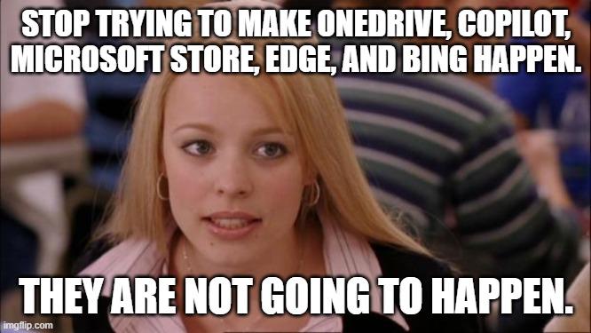 Microsoft forcing their dung on the world.