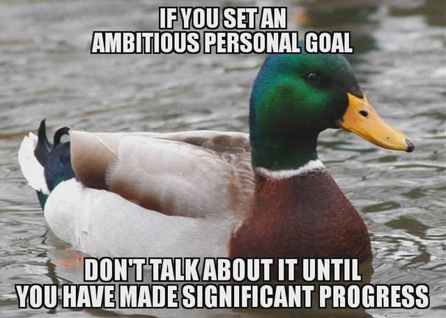 You're more likely to follow through if you don't allow premature satisfaction to satiate your desire for accomplishment