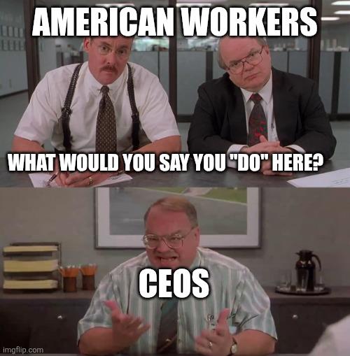I bribe the government! Somebody's got to bribe the god damn government! What the hell is wrong with you people?