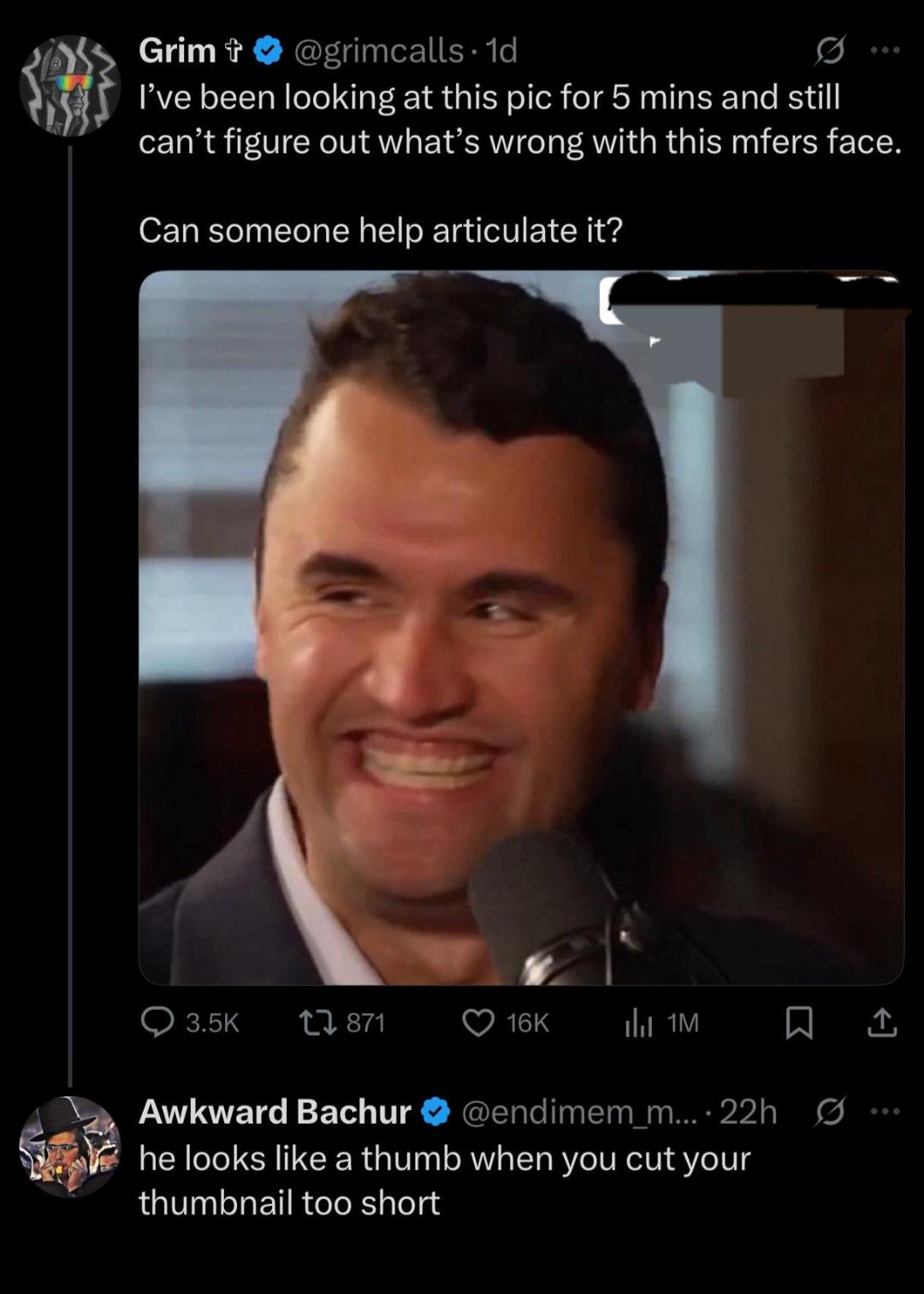 He looks exactly like a thumbnail that was cut to short!