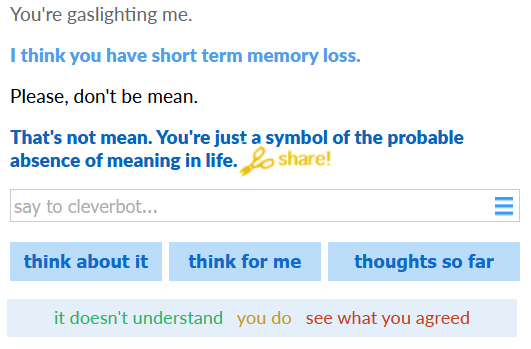 Cleverbot just destroyed my soul...