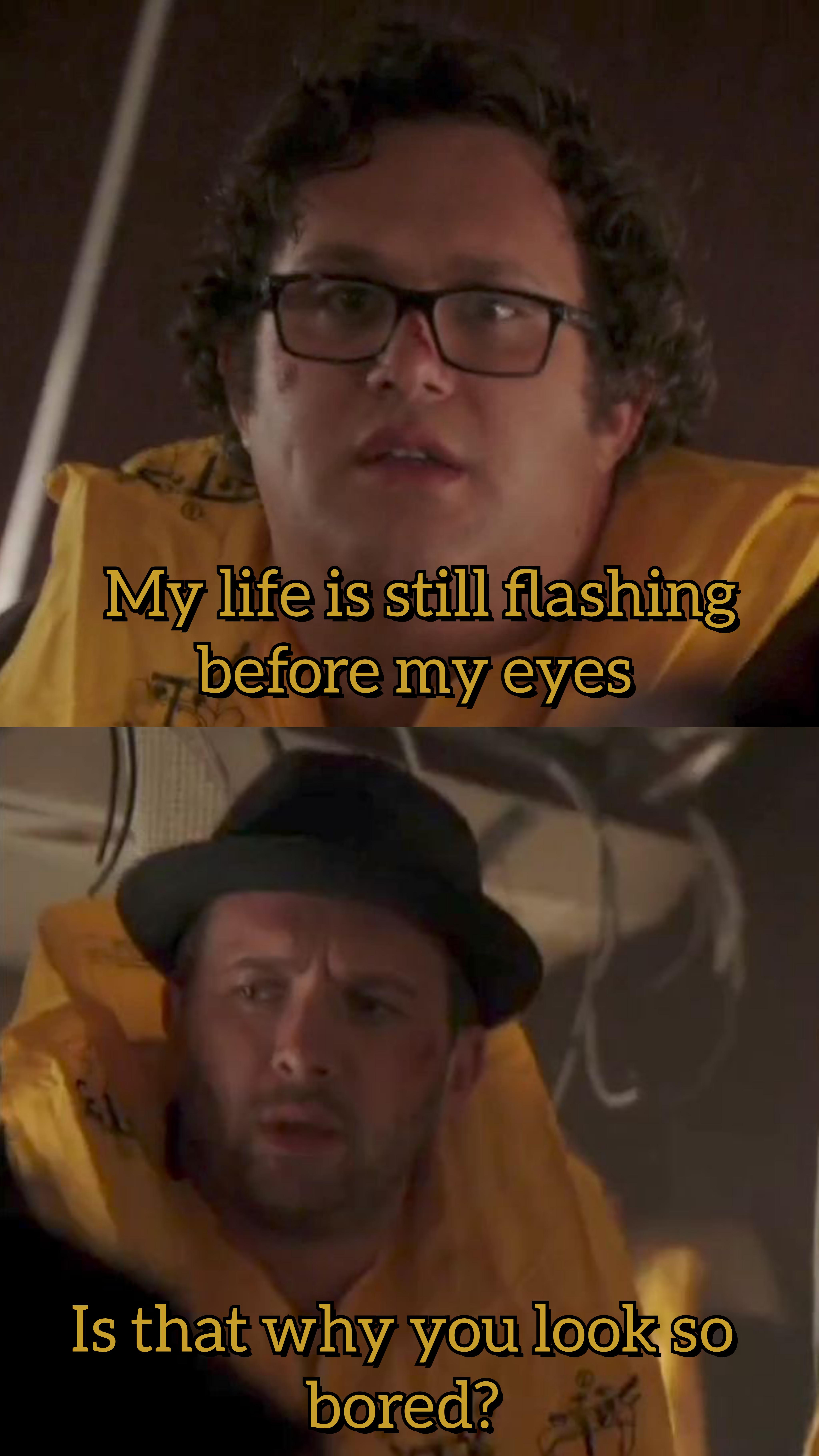 Nothing exciting ever happened to him
