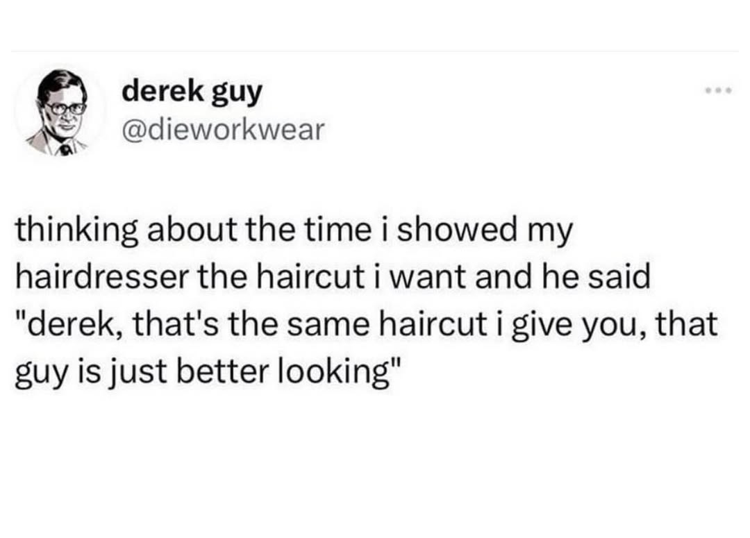 Gotta change my hairdresser now
