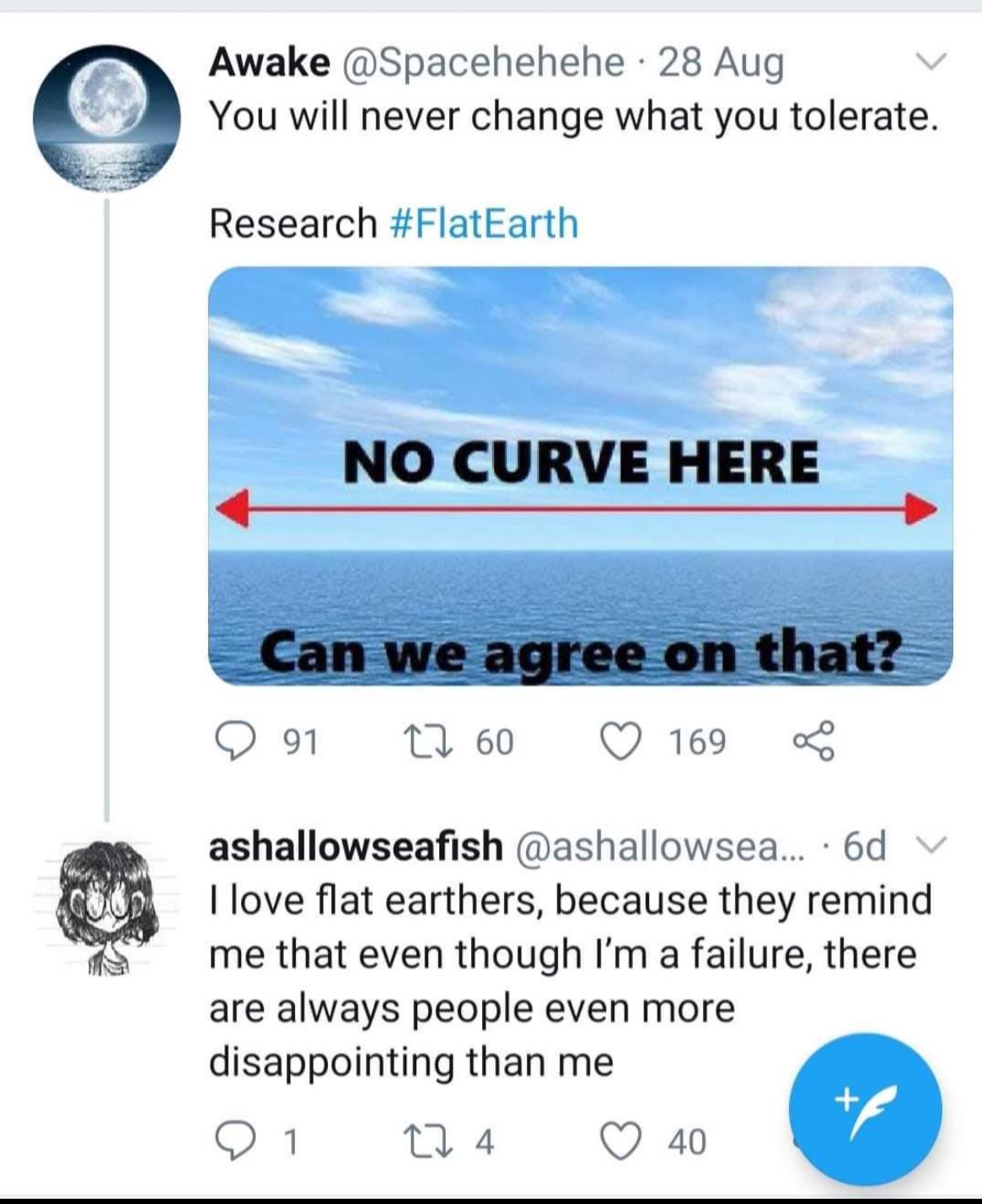 I love flat earthers.