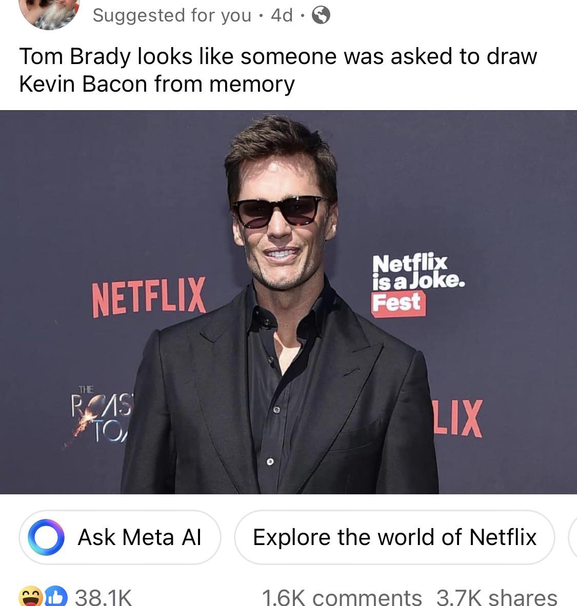 I don’t know if this is an insult for Tom Brady or Kevin Bacon.