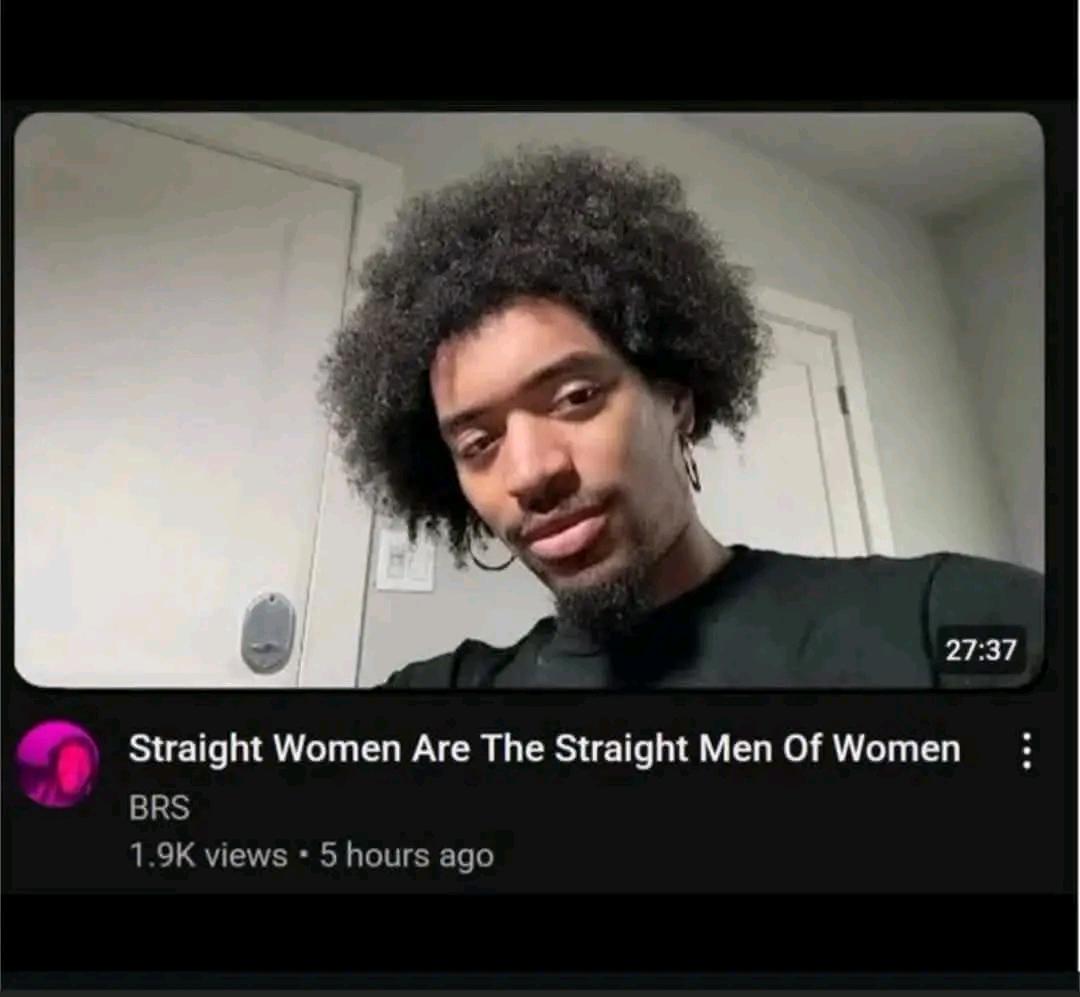 Straight Women Are The Straight Men Of Women