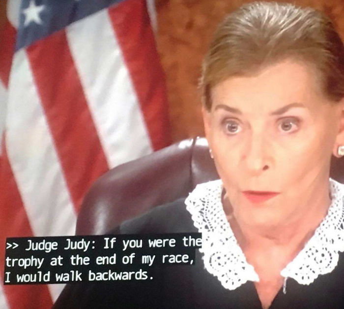 dayyummmm Judge Judy with the ROASTS