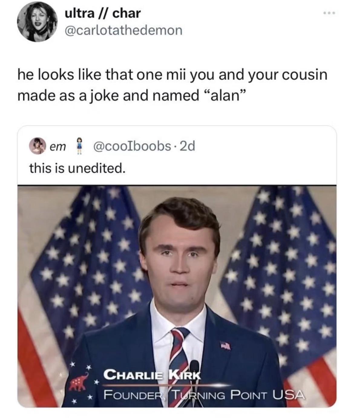 Charlie Kirk, the mii you are