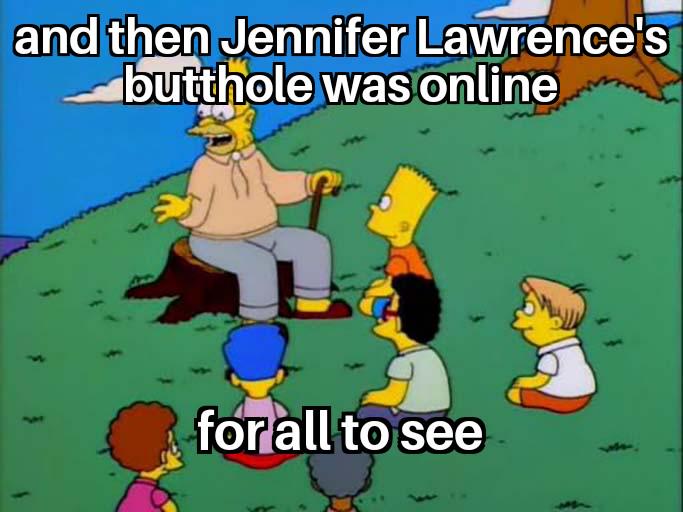 Jennifer Lawrence had her butthole for all to see online am I the only one who remembered that?