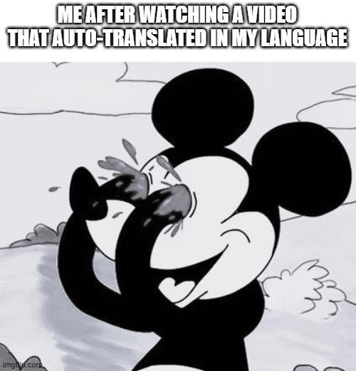 Remember: do not watch videos that are auto-translated into your language