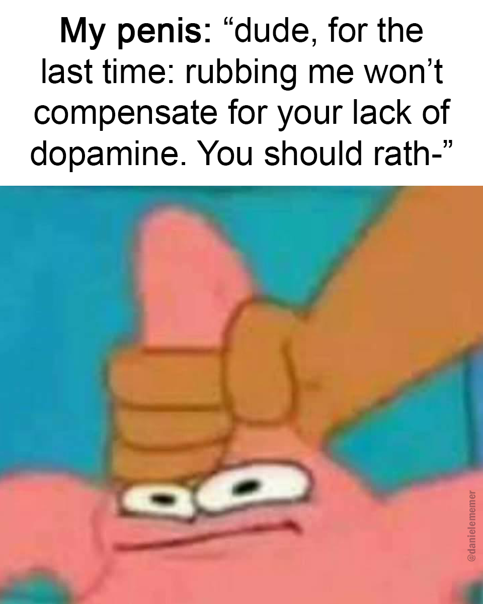 Shut up and release some dopamine