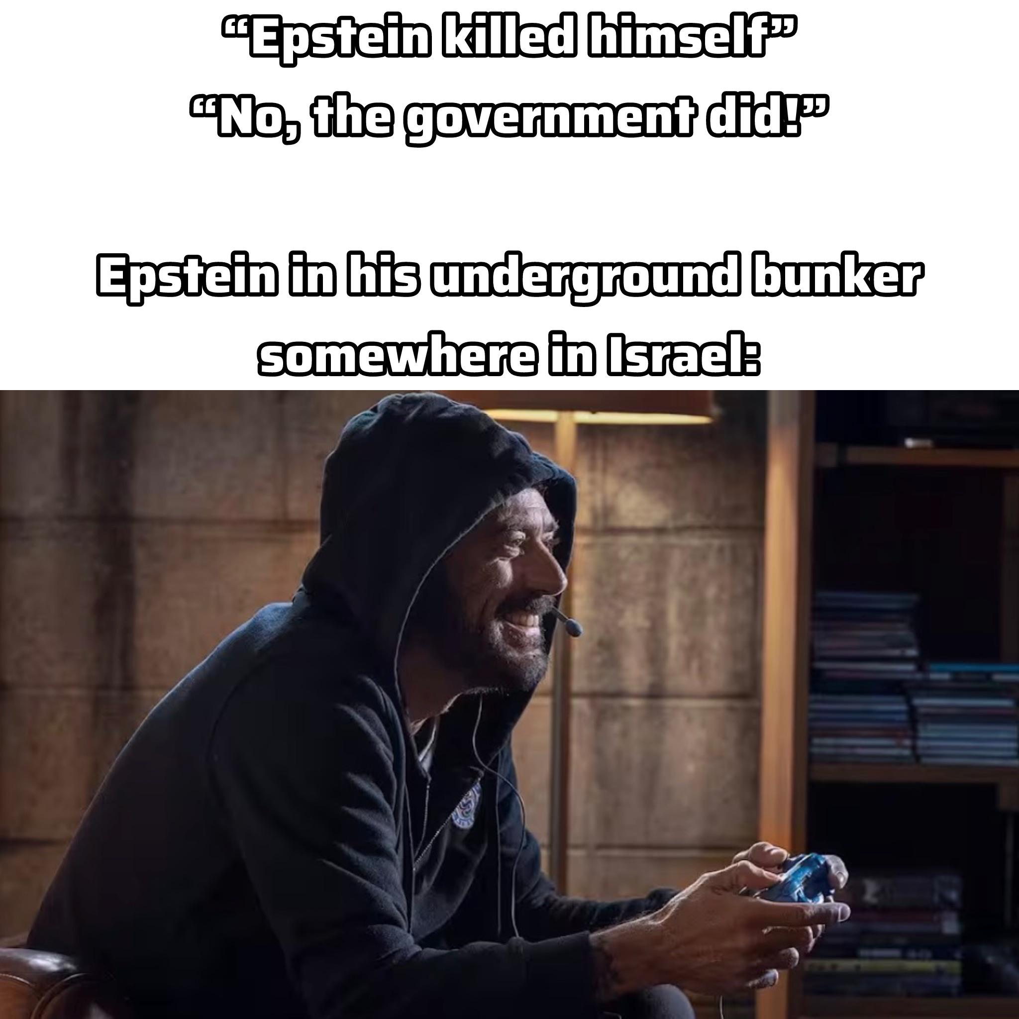 Bro’s probably running duos on Fort with Netanyahu