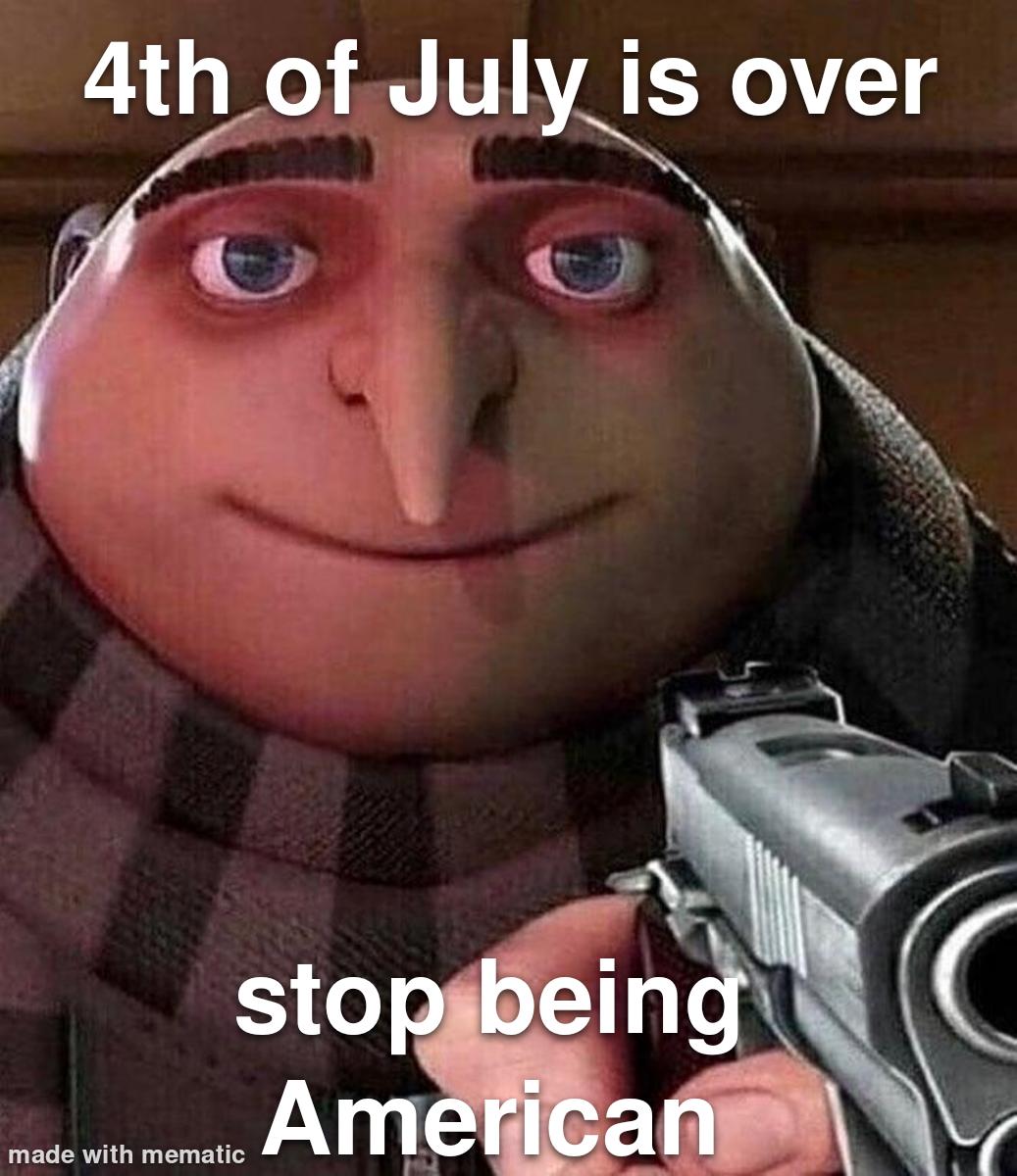5th of July be like.