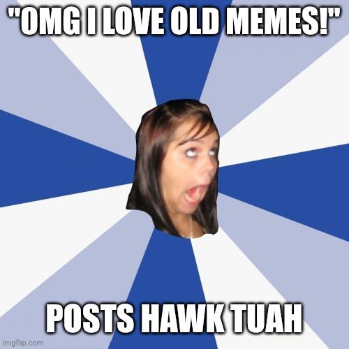 Please try to post older memes