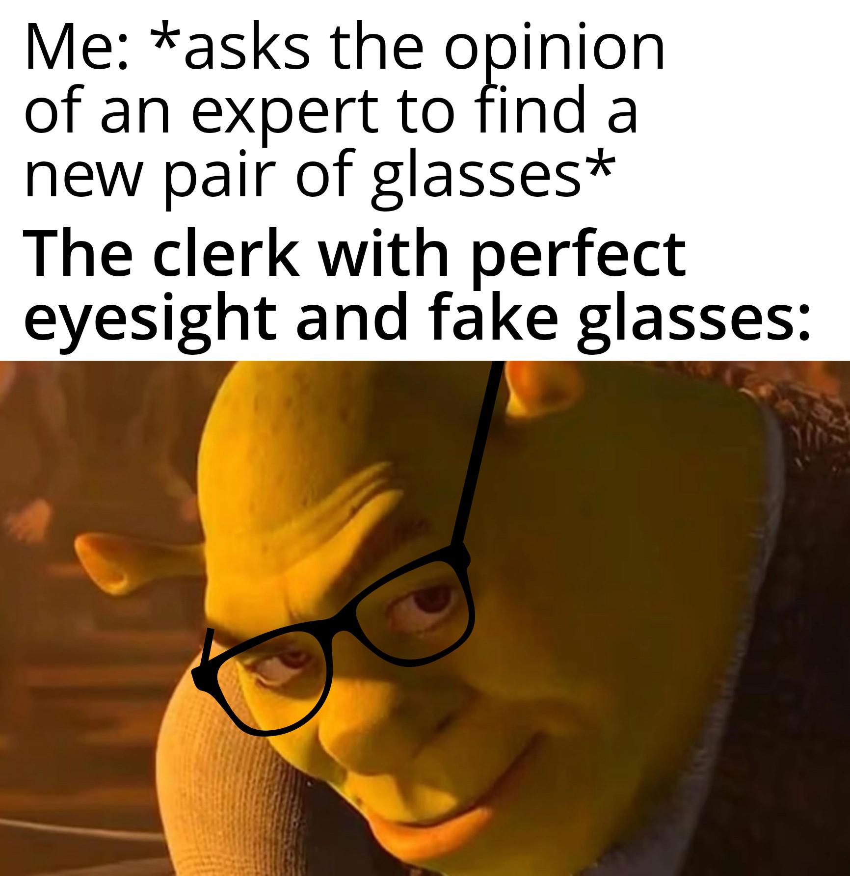 Ah yes, a glasses' expert