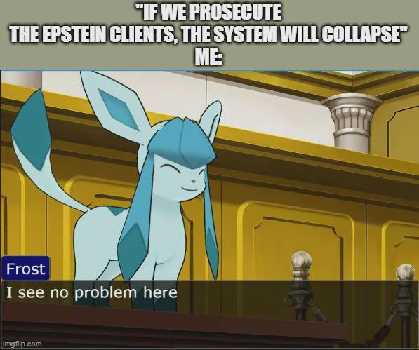 If your system's stability hinges on enabling child diddling, it's clearly not a system that deserves to continue.