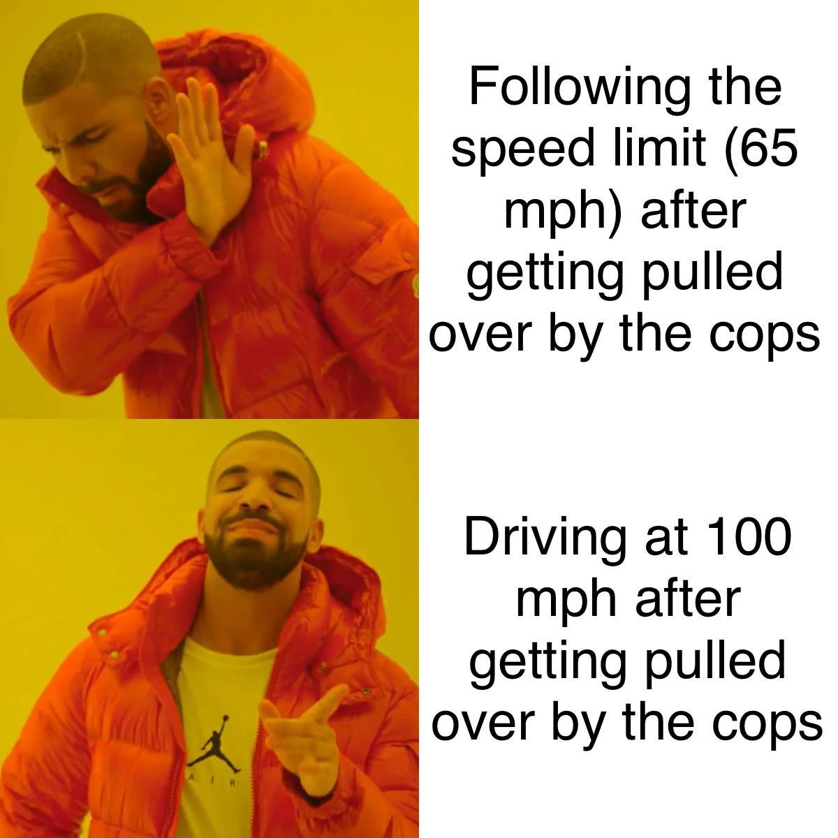 The logic of the motorcyclist I saw on the highway today.