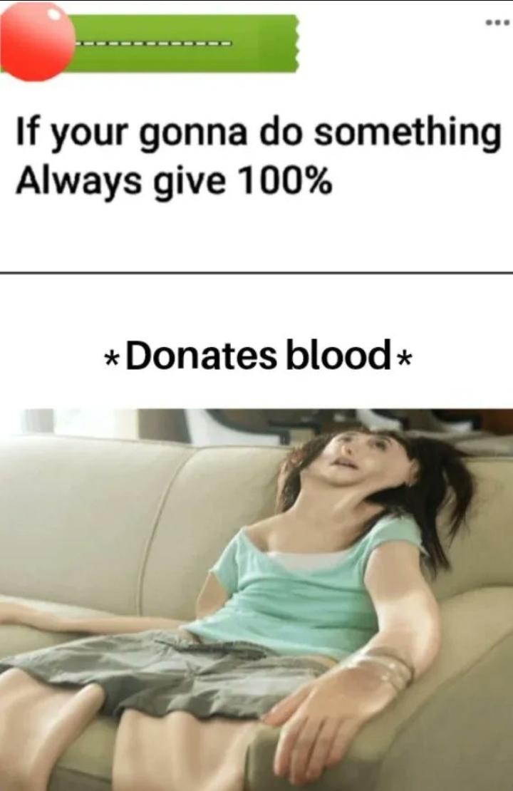 "Giving 100% in everything... even if it’s just your blood."