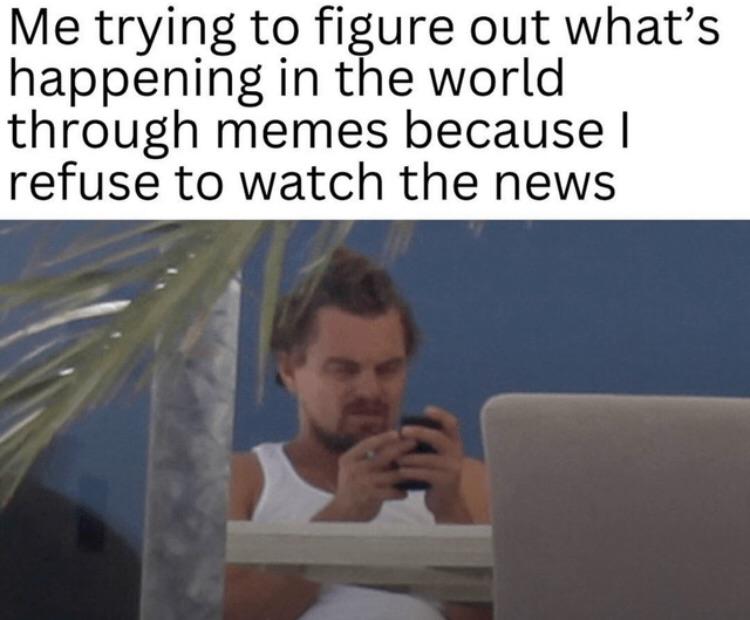 The News is depressing, Memes are funny!