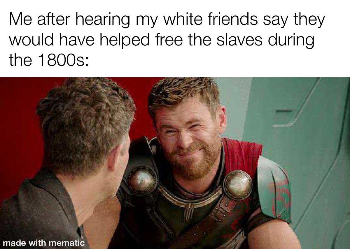 Would you tho? Because you keep asking our black friends if you can say the N-Word.